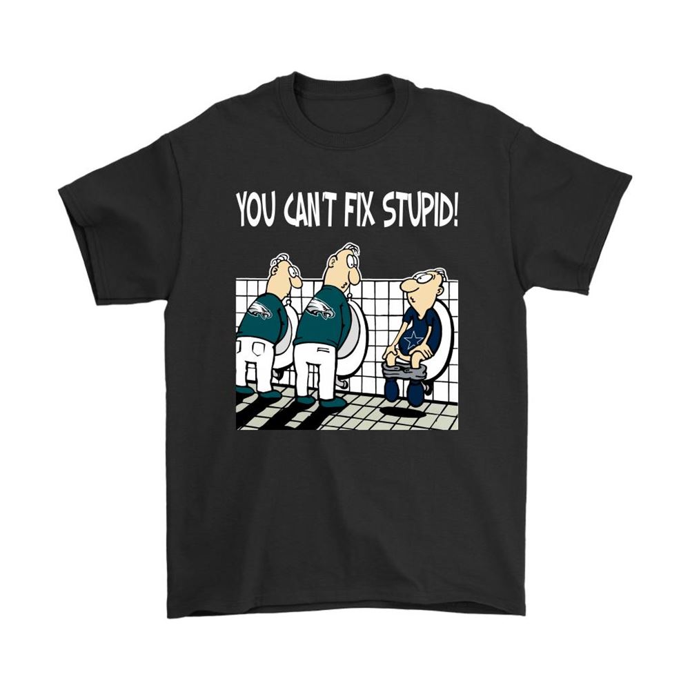 You Cant Fix Stupid Funny Philadelphia Eagles Nfl Shirts