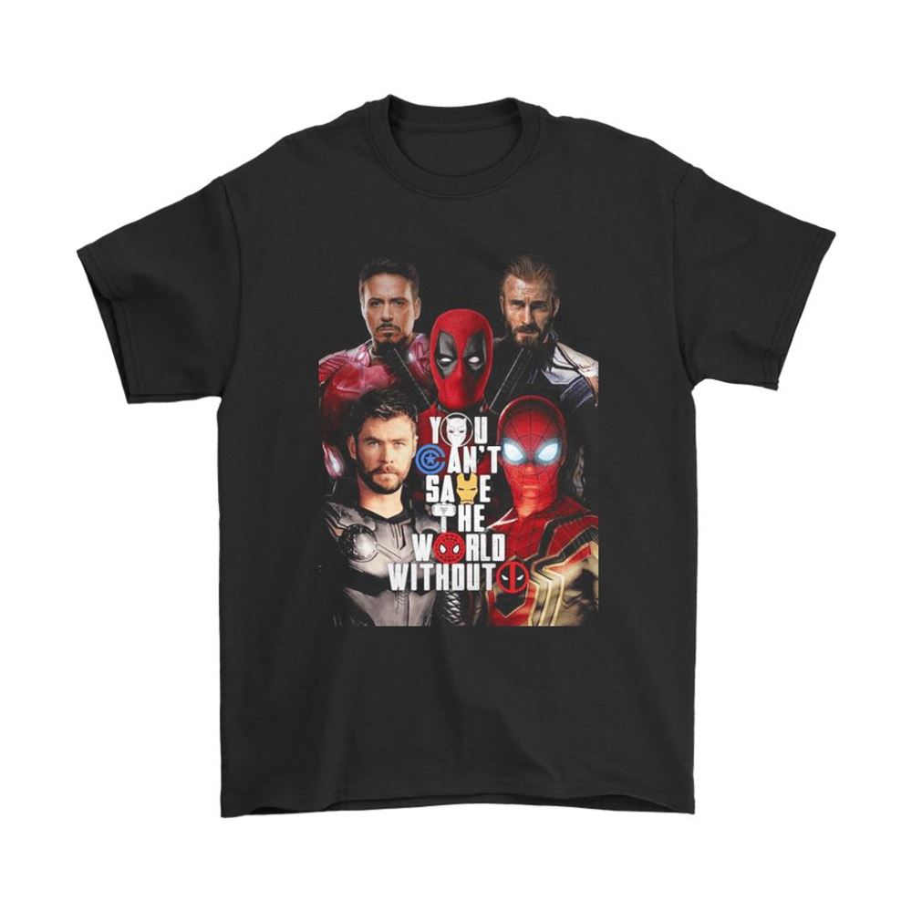 You Cant Save The World Without Deadpool Marvel Shirts