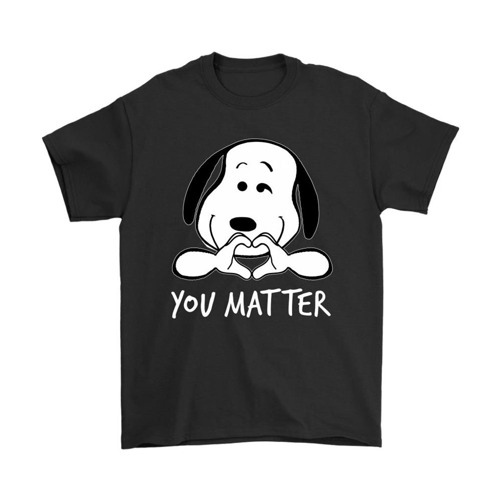 You Matter Love You Snoopy Shirts