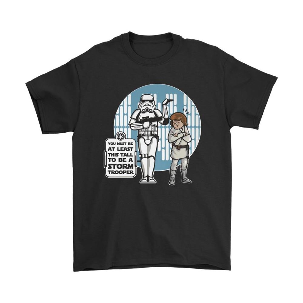 You Must Be At Least This Tall To Be A Stormtrooper Funny Shirts