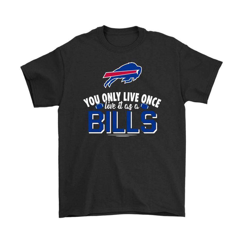 You Only Live Once Live It As A Buffalo Bills Shirts