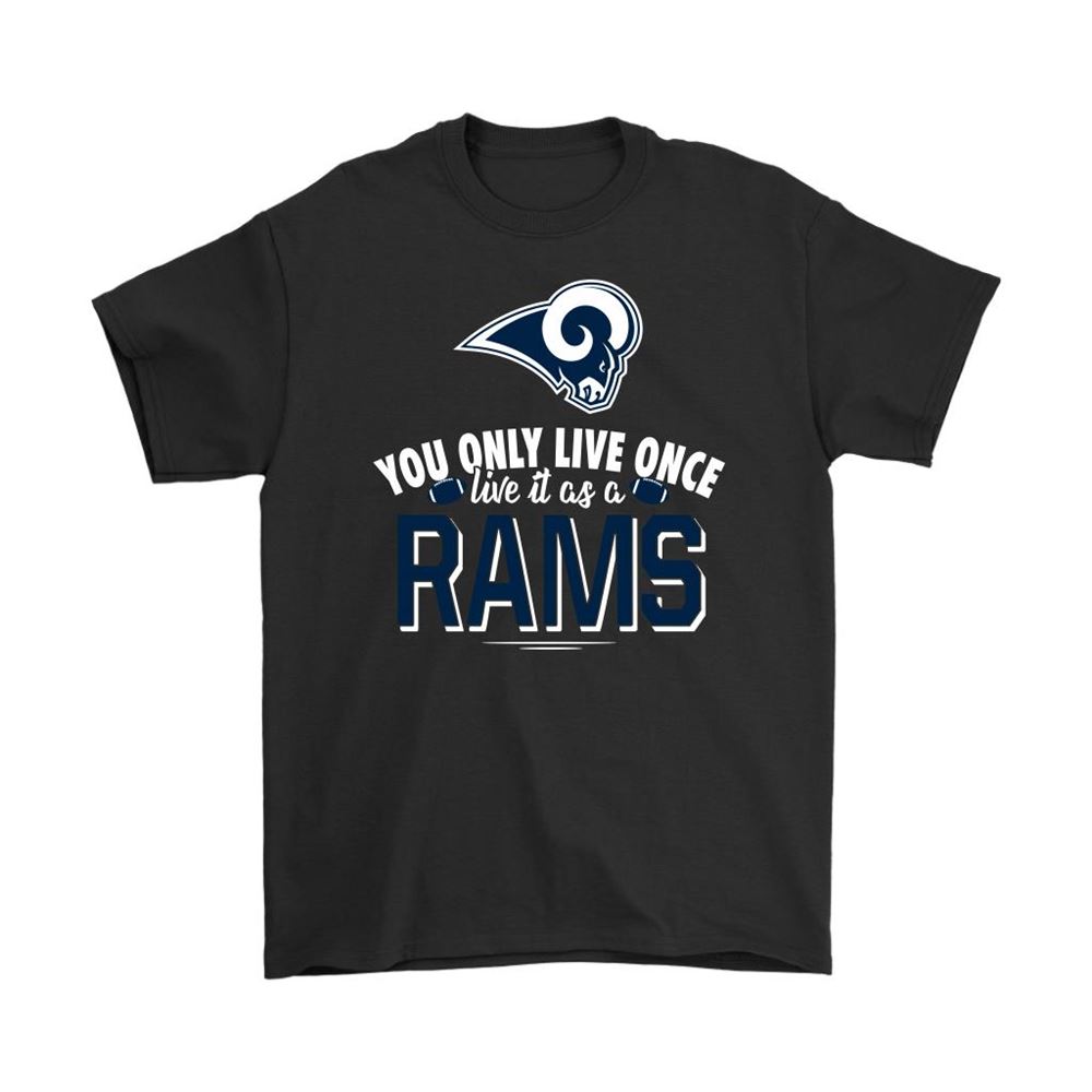 You Only Live Once Live It As A Los Angeles Rams Shirts