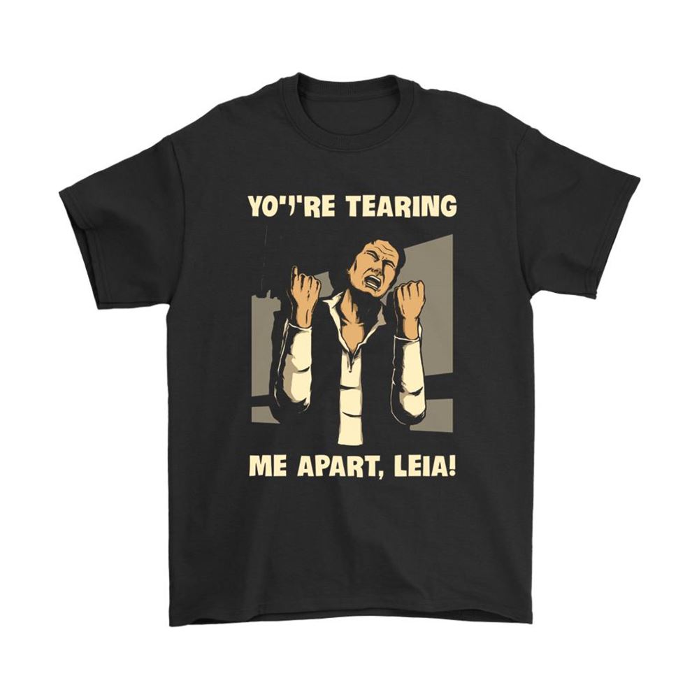 Youre Traring Me Apart Leia Star Wars Shirts
