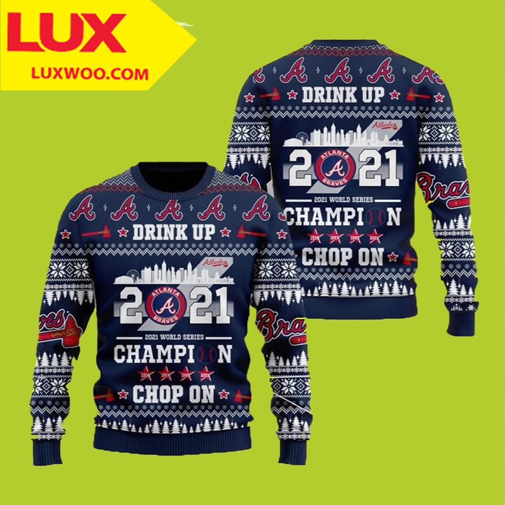 Atlanta Braves Drink Up 2021 Champion Chop On Ugly Christmas Sweater