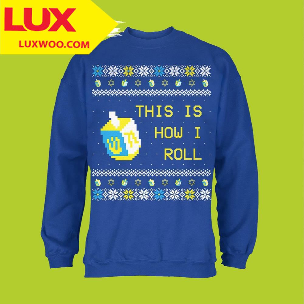 Hanukkah Ugly Sweater This Is How I Roll Dreidel Ugly Christmas Sweater