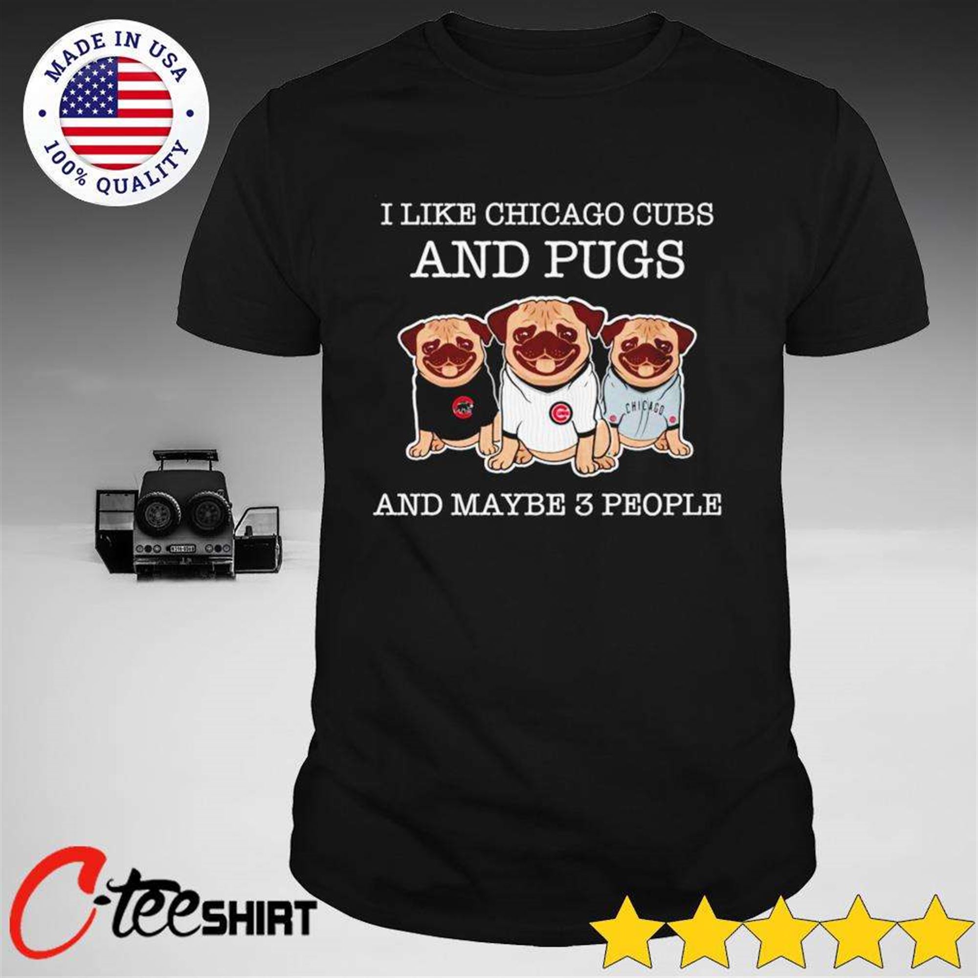 I Like Chicago Cubs And Pugs And Maybe 3 People T-shirt Size Up To 5xl