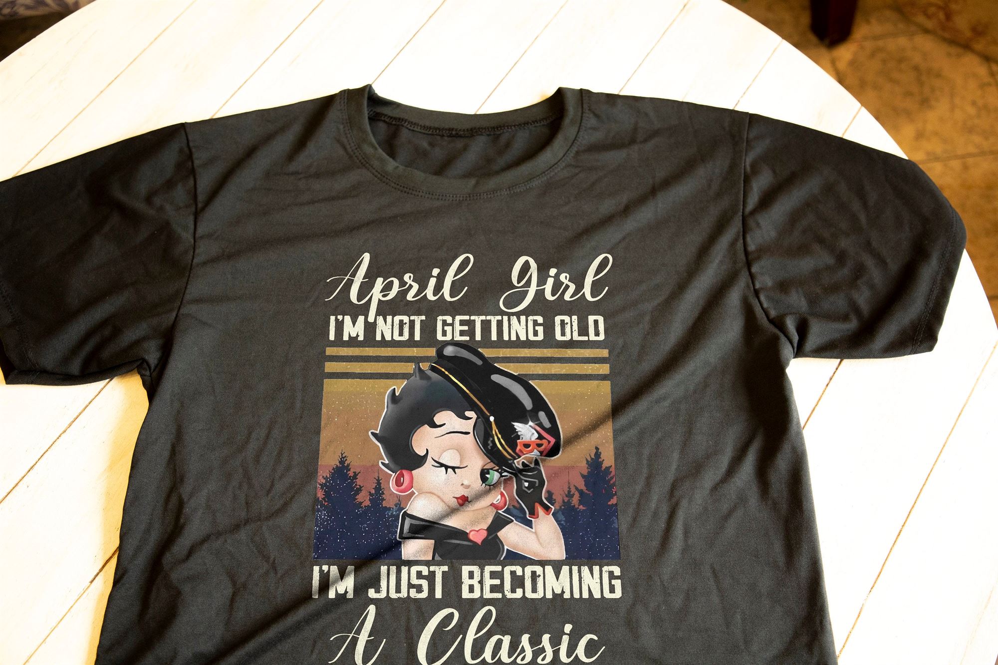 April Girl I Am Not Getting Old I Am Just Becoming Classic T-shirt Birthday T-shirt