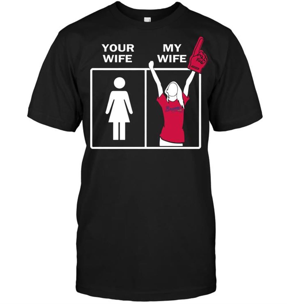 Atlanta Braves Your Wife My Wife Shirt Plus Size Up To 5xl