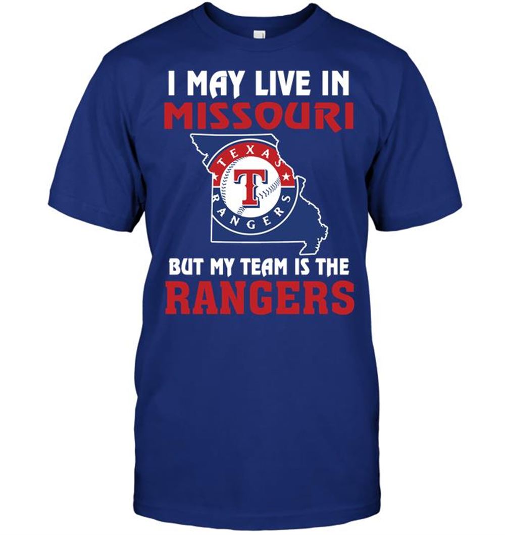 I May Live In Missouri But My Team Is The Texas Rangers Shirt Plus Size Up To 5xl