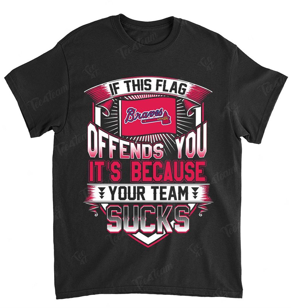 Mlb Atlanta Braves 004 If This Flag Offends You Shirt Plus Size Up To 5xl