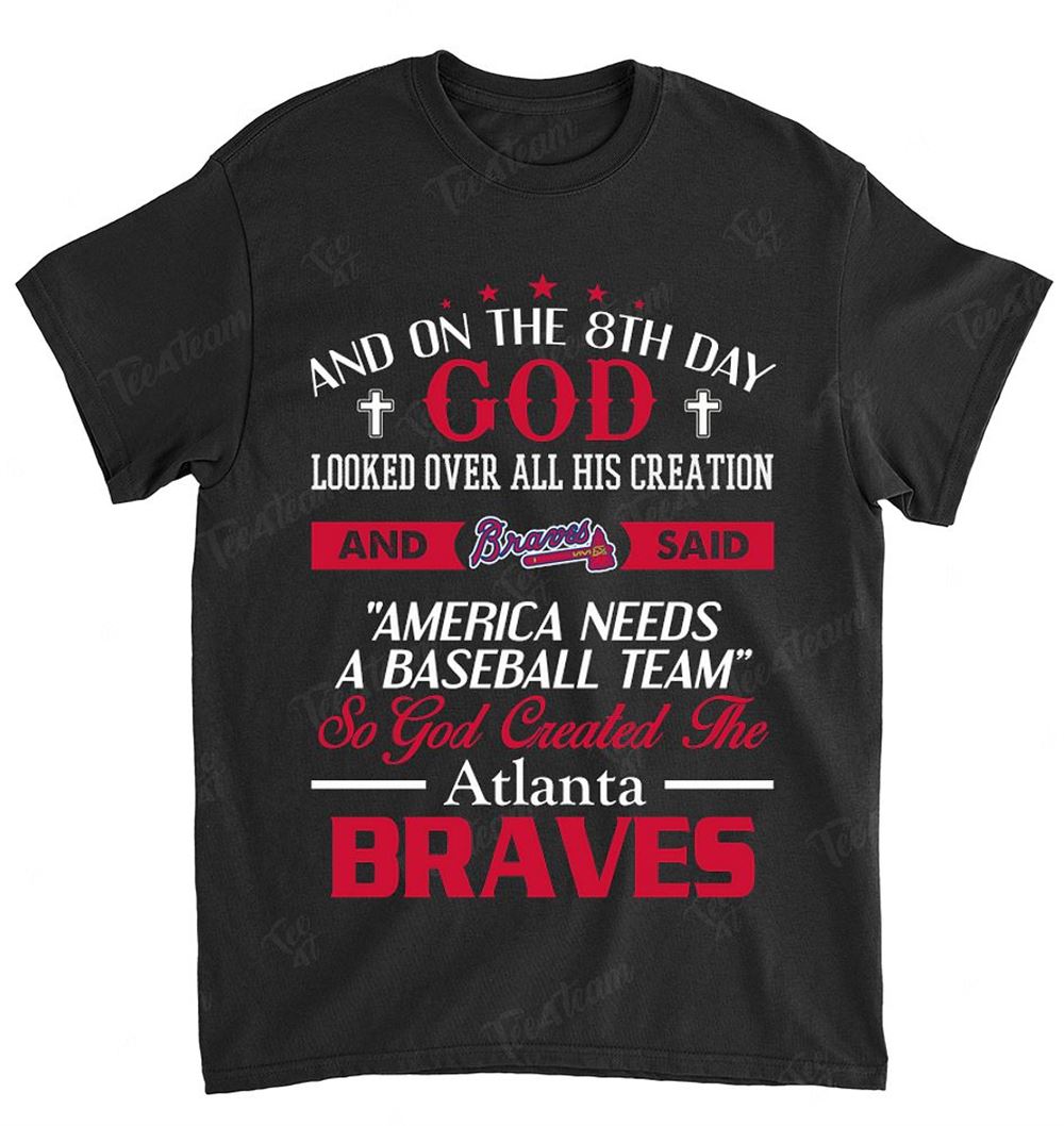 Mlb Atlanta Braves 050 On The 8th Day God Created My Team Shirt