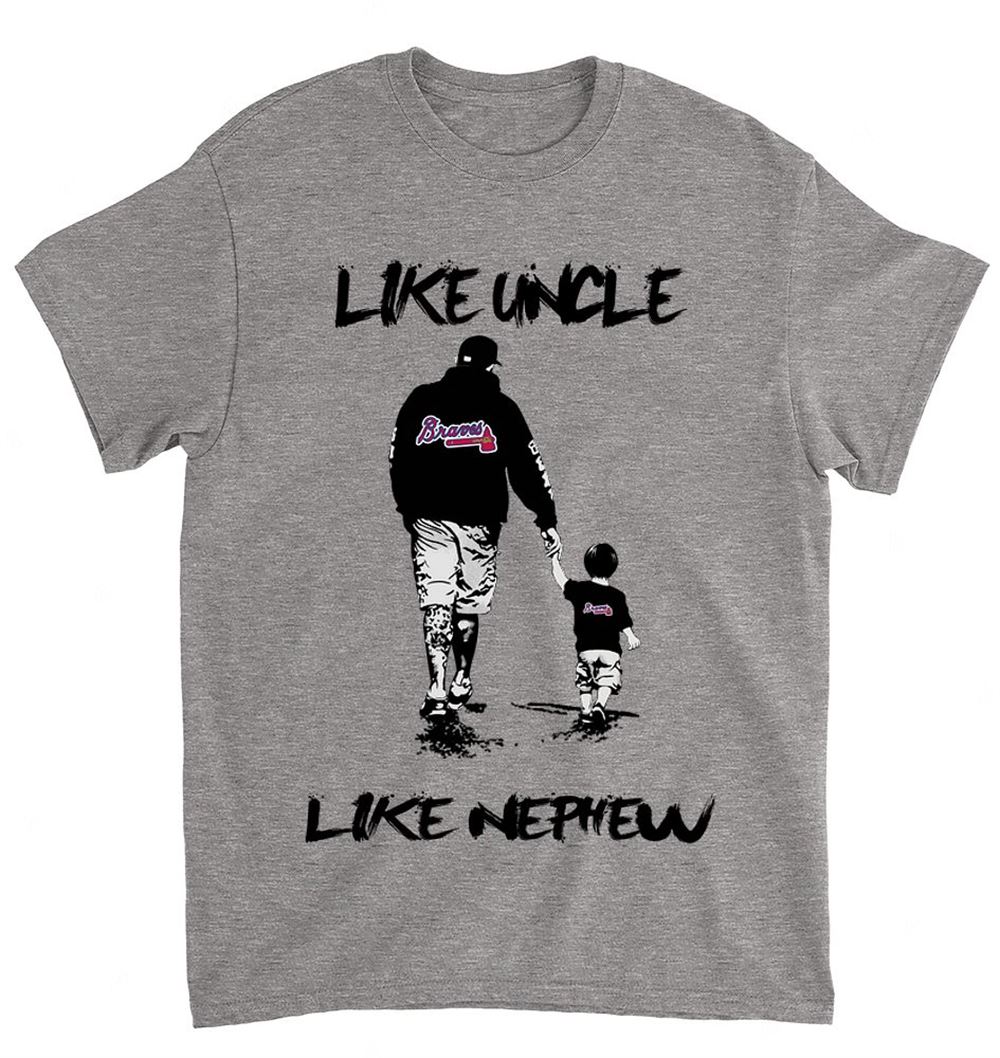Mlb Atlanta Braves 066 Like Uncle Like Nephew Shirt