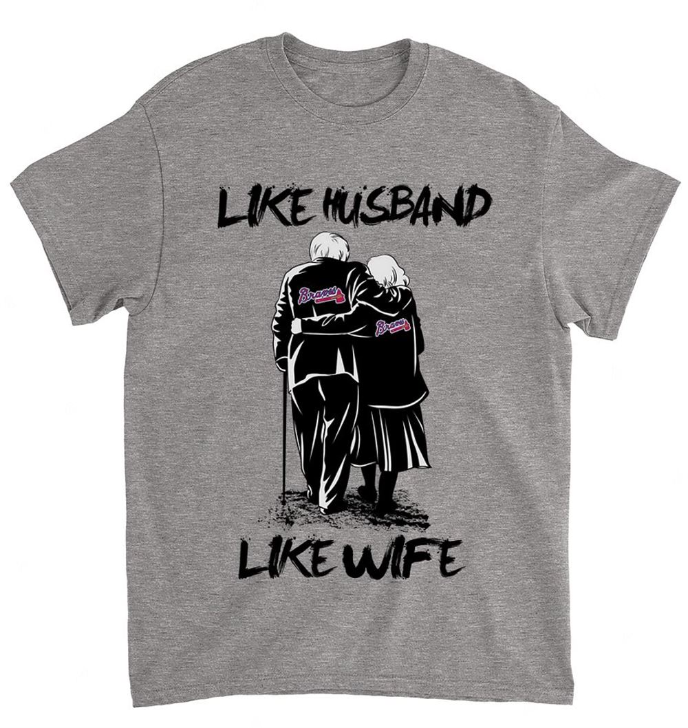 Mlb Atlanta Braves 069 Like Husband Like Wife Old Shirt Plus Size Up To 5xl