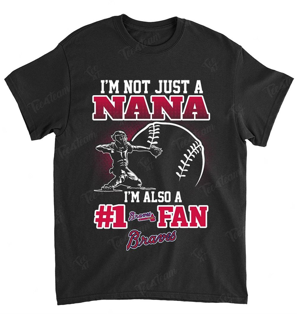Mlb Atlanta Braves 087 Not Just Nana Also A Fan Shirt Full Size Up To 5xl