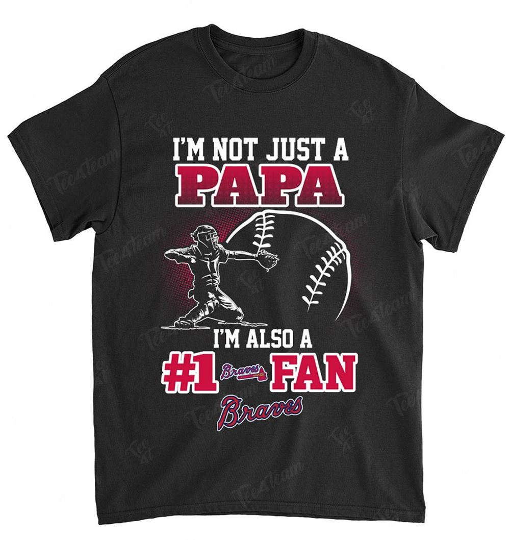 Mlb Atlanta Braves 091 Not Just Papa Also A Fan Shirt Full Size Up To 5xl