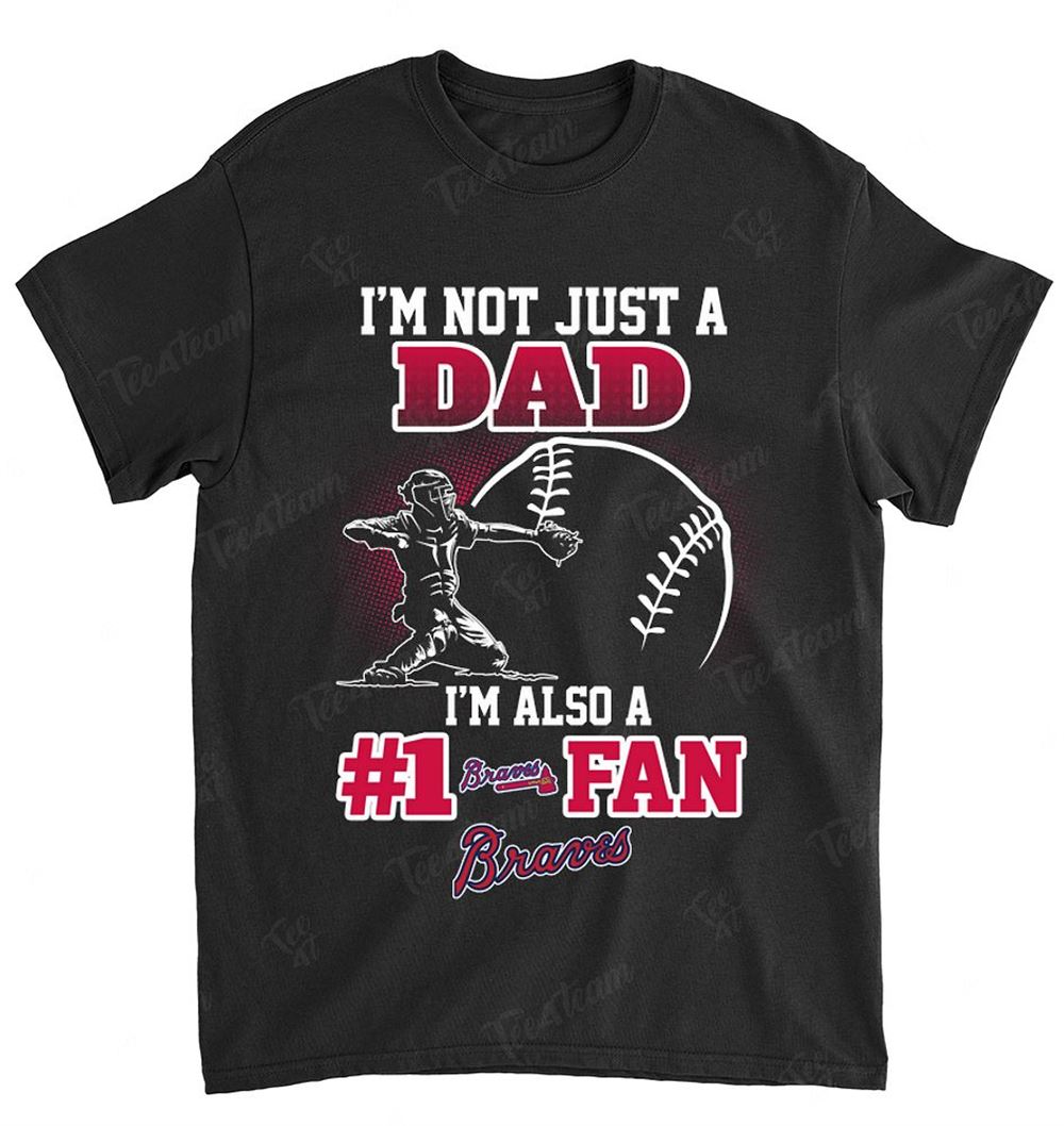 Mlb Atlanta Braves 092 Not Just Dad Also A Fan Shirt Full Size Up To 5xl