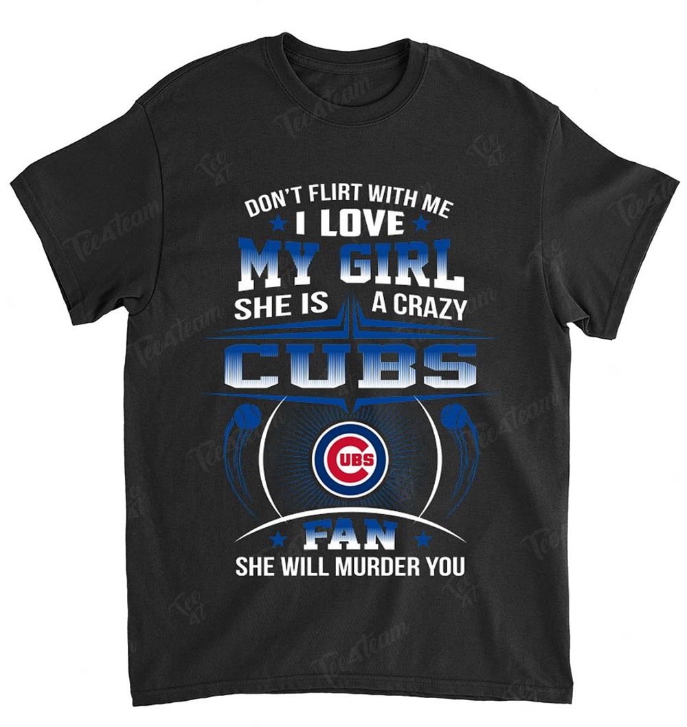 Mlb Chicago Cubs 137 Dont Flirt With Me Shirt Plus Size Up To 5xl