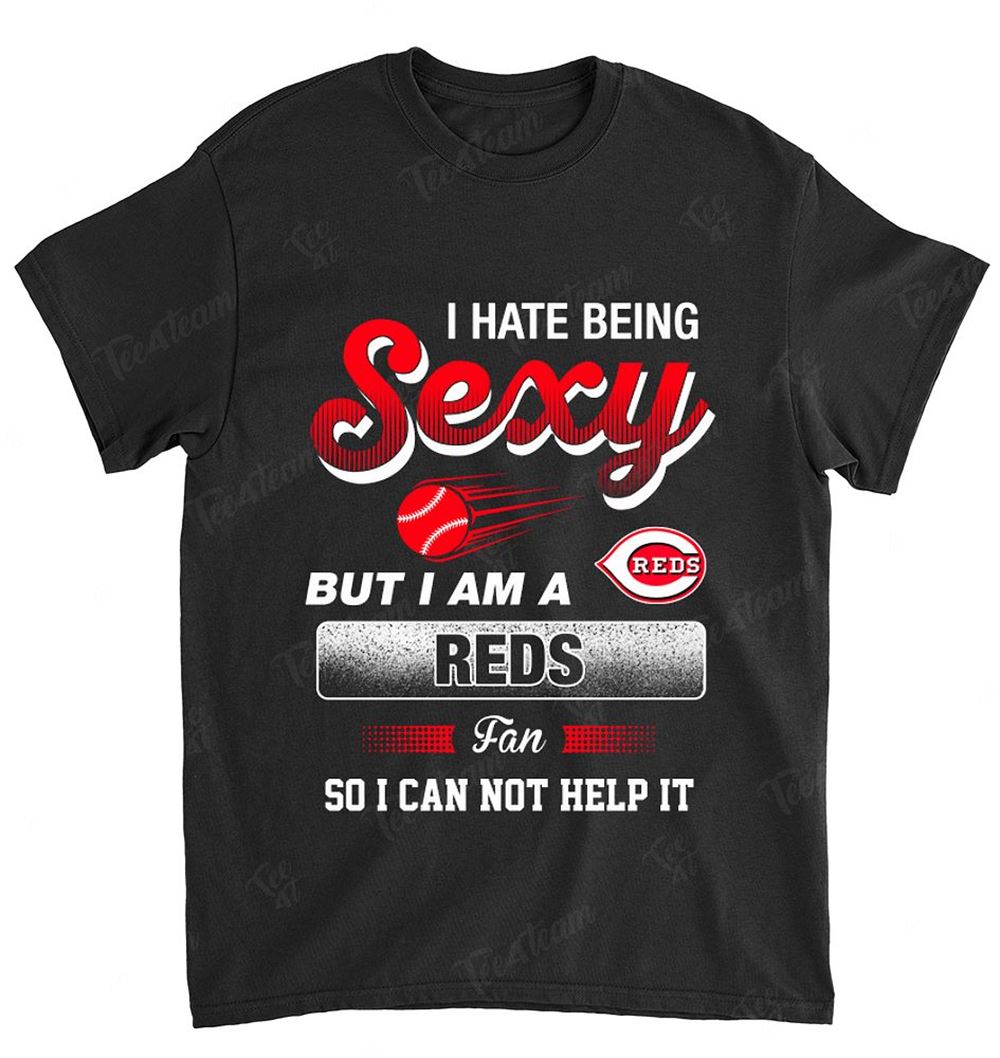 Mlb Cincinnati Reds 105 I Hate Being Sexy Shirt