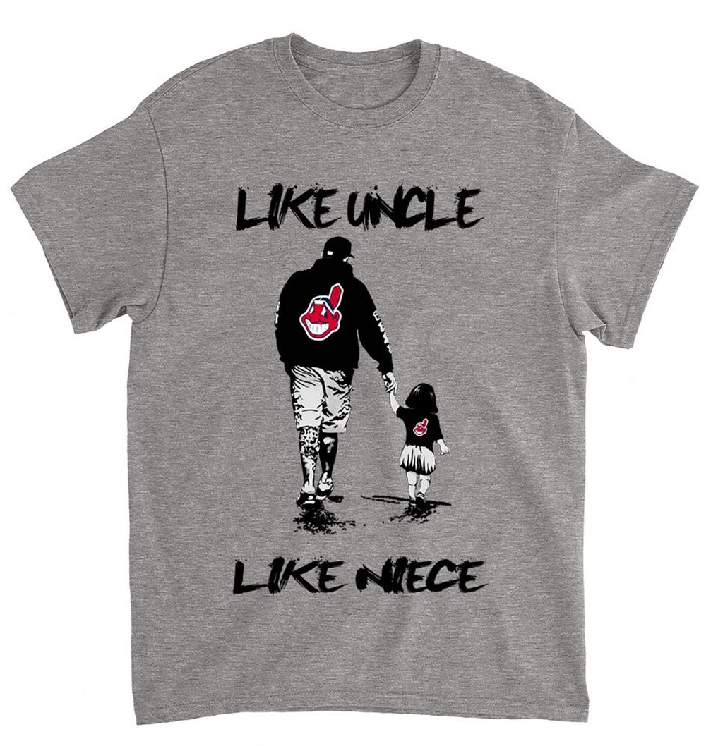 Mlb Cleveland Indians 067 Like Uncle Like Niece Shirt Full Size Up To 5xl