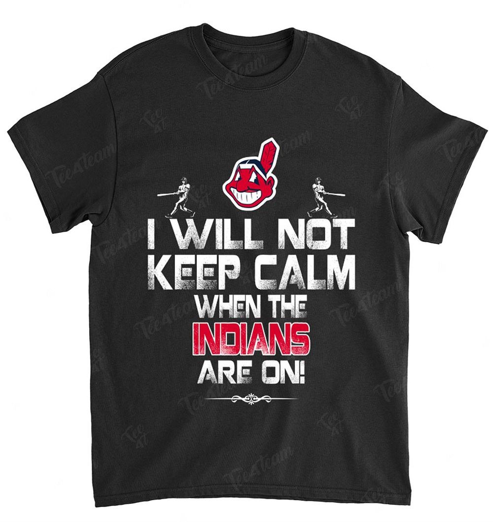 Mlb Cleveland Indians 110 I Will Not Keep Calm Shirt