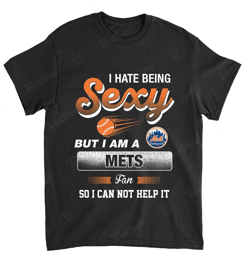 Mlb New York Mets 105 I Hate Being Sexy Shirt