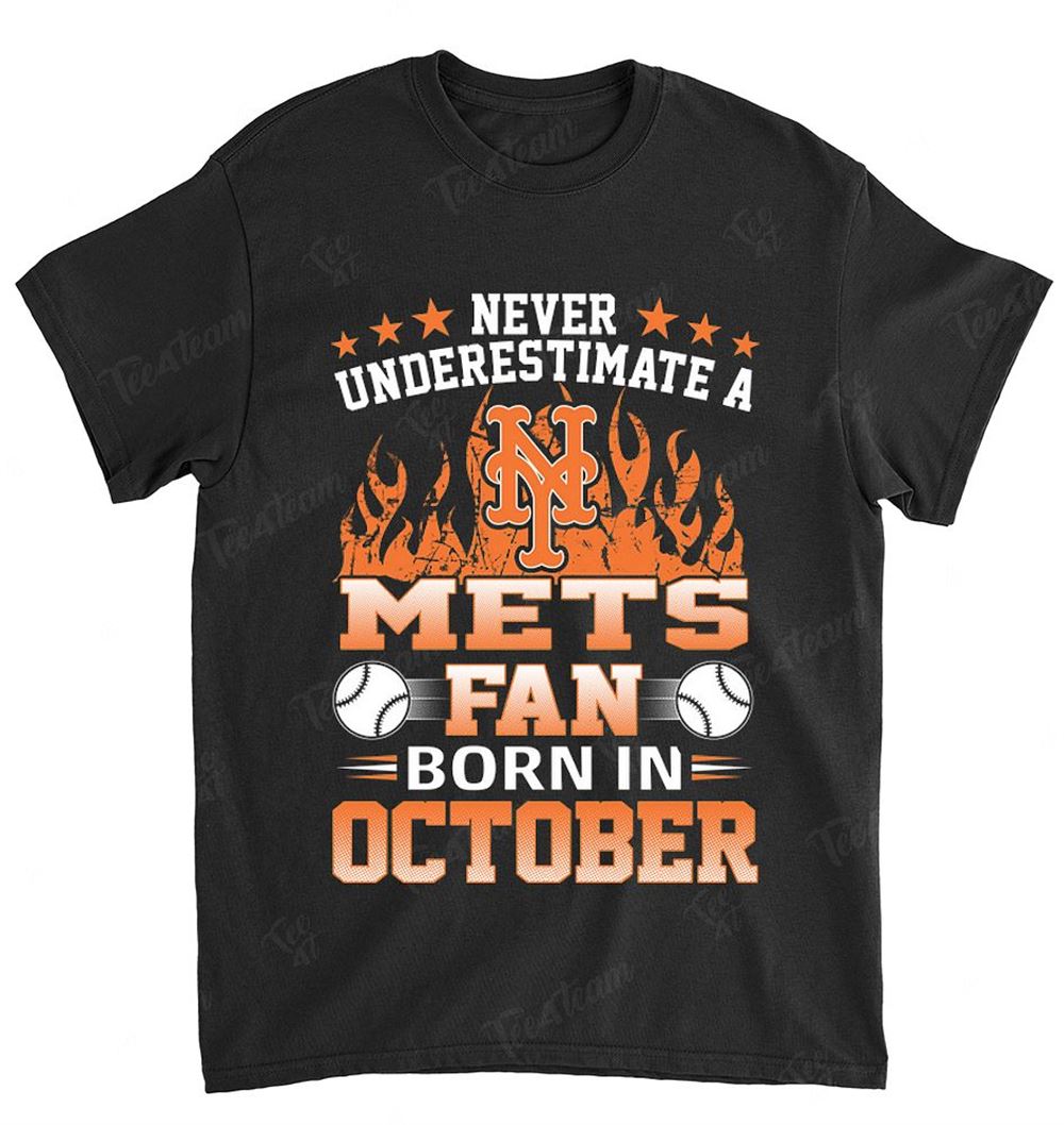 Mlb New York Mets 126 Never Underestimate Fan Born In October 1 Shirt Full Size Up To 5xl