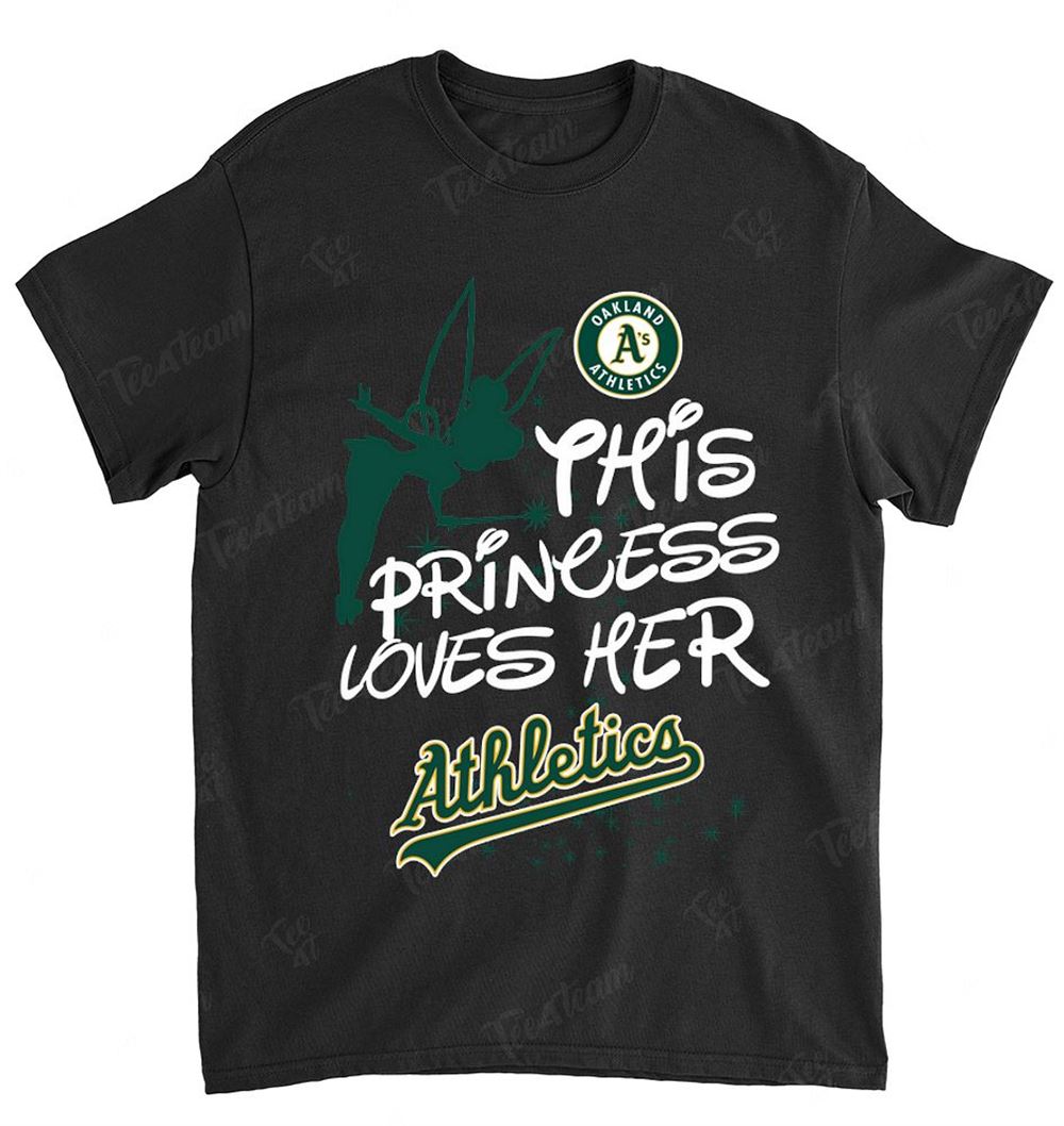 Mlb Oakland Athletics 108 Fairy Disney This Princess Loves Her Team Shirt Plus Size Up To 5xl