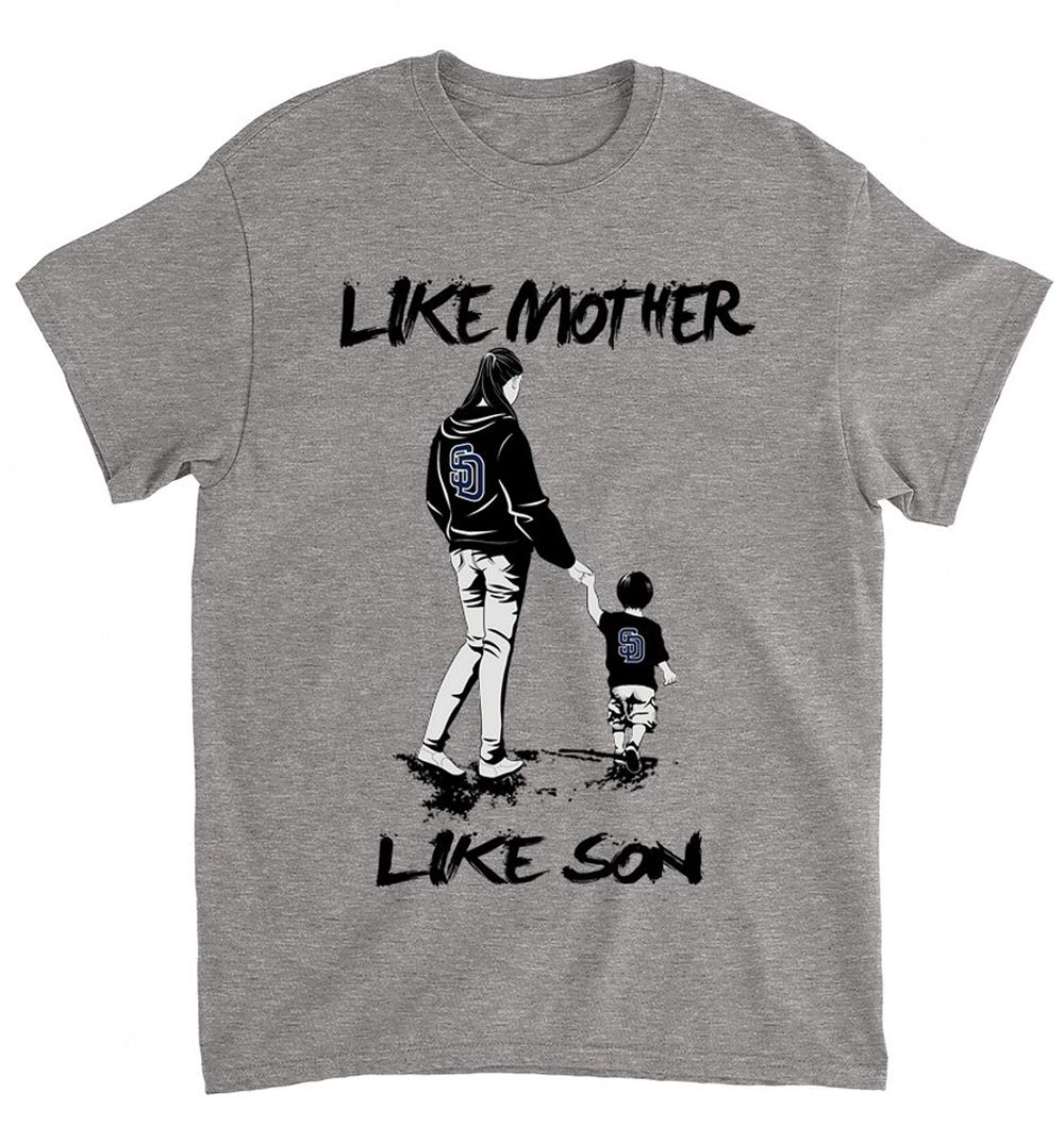 Mlb San Diego Padres 058 Like Mother Like Son Shirt Size Up To 5xl