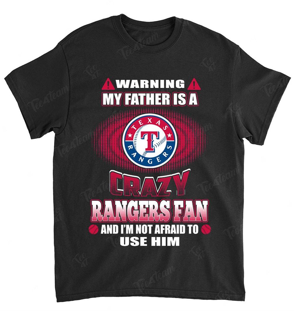 Mlb Texas Rangers 129 Warning My Father Crazy Fan Shirt Plus Size Up To 5xl