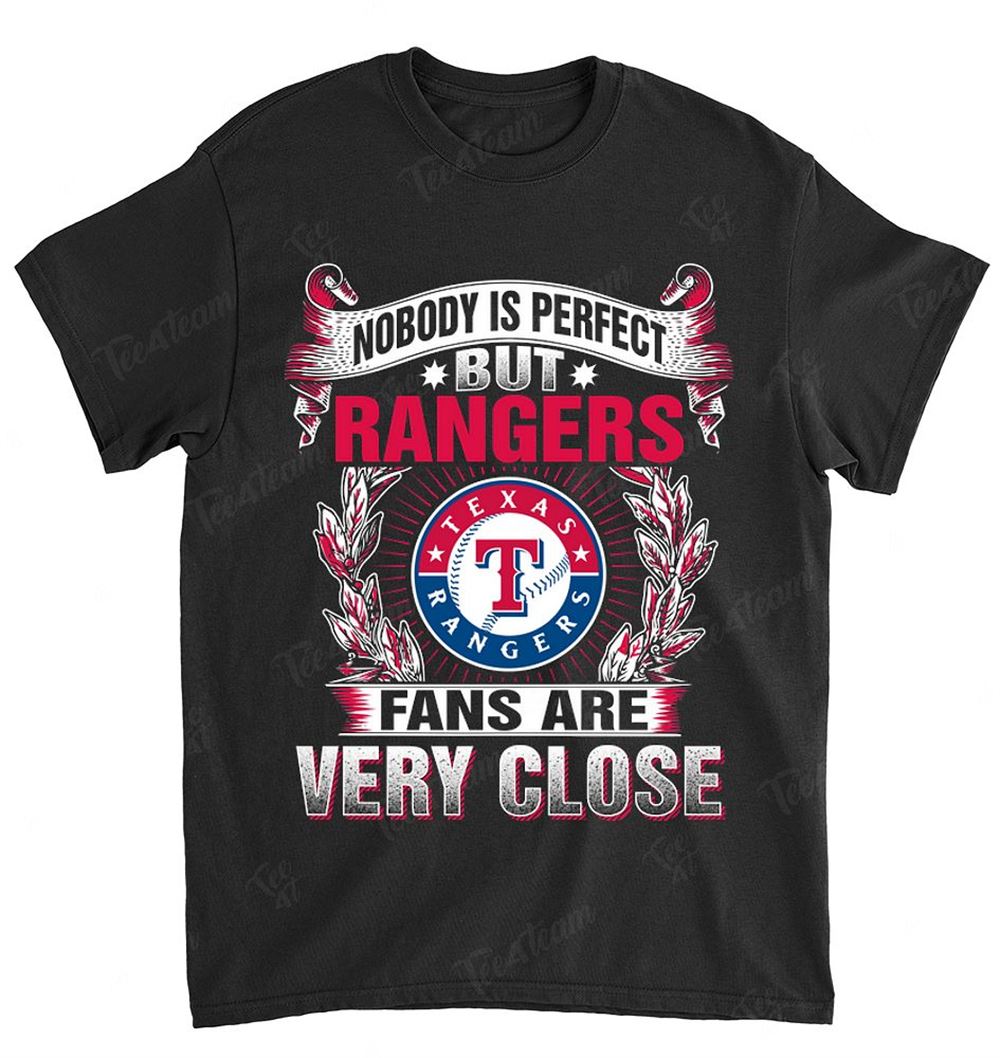 Mlb Texas Rangers 166 Nobody Is Perfect Shirt Full Size Up To 5xl