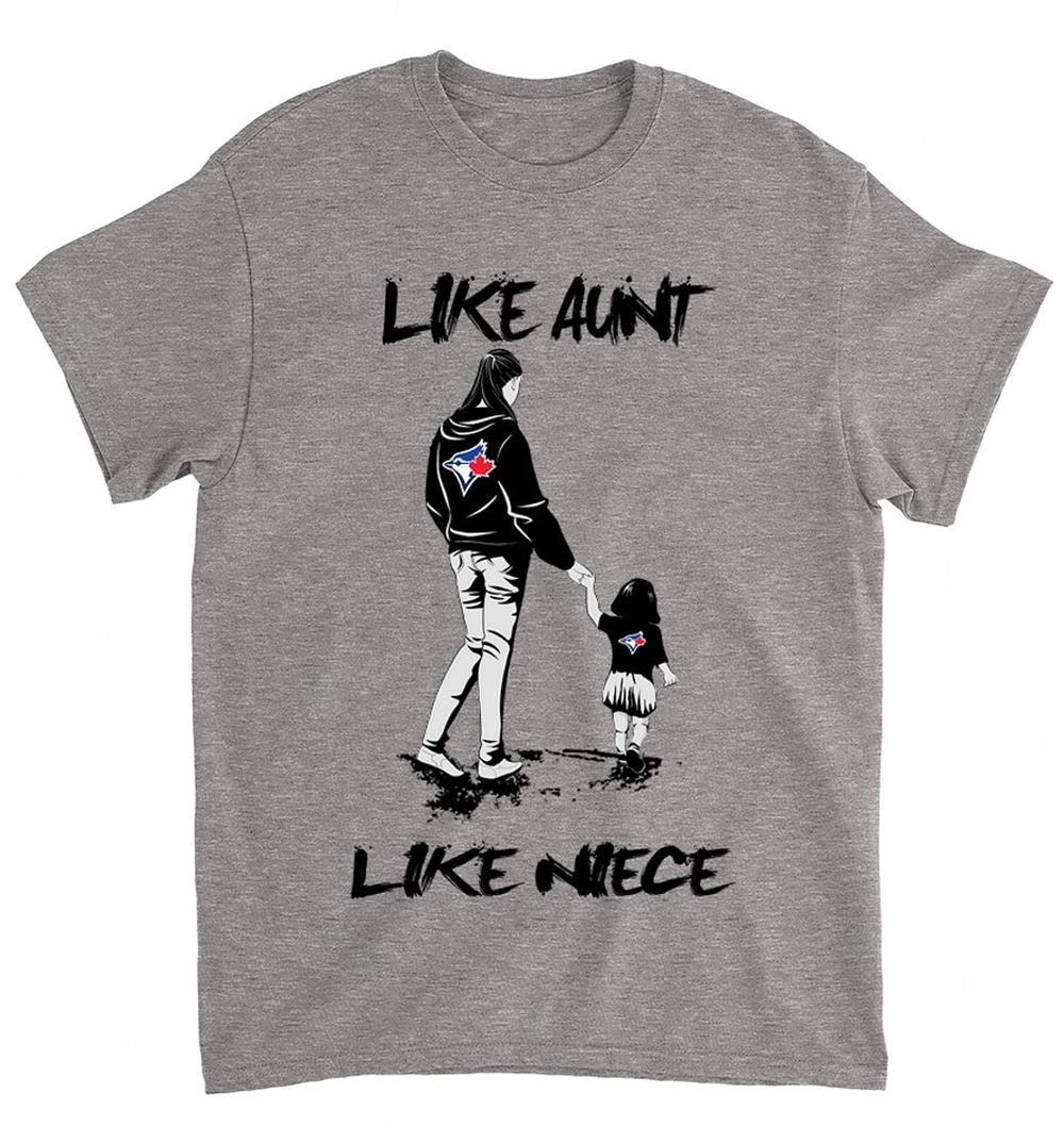 Mlb Toronto Blue Jays 065 Like Aunt Like Niece Shirt Full Size Up To 5xl