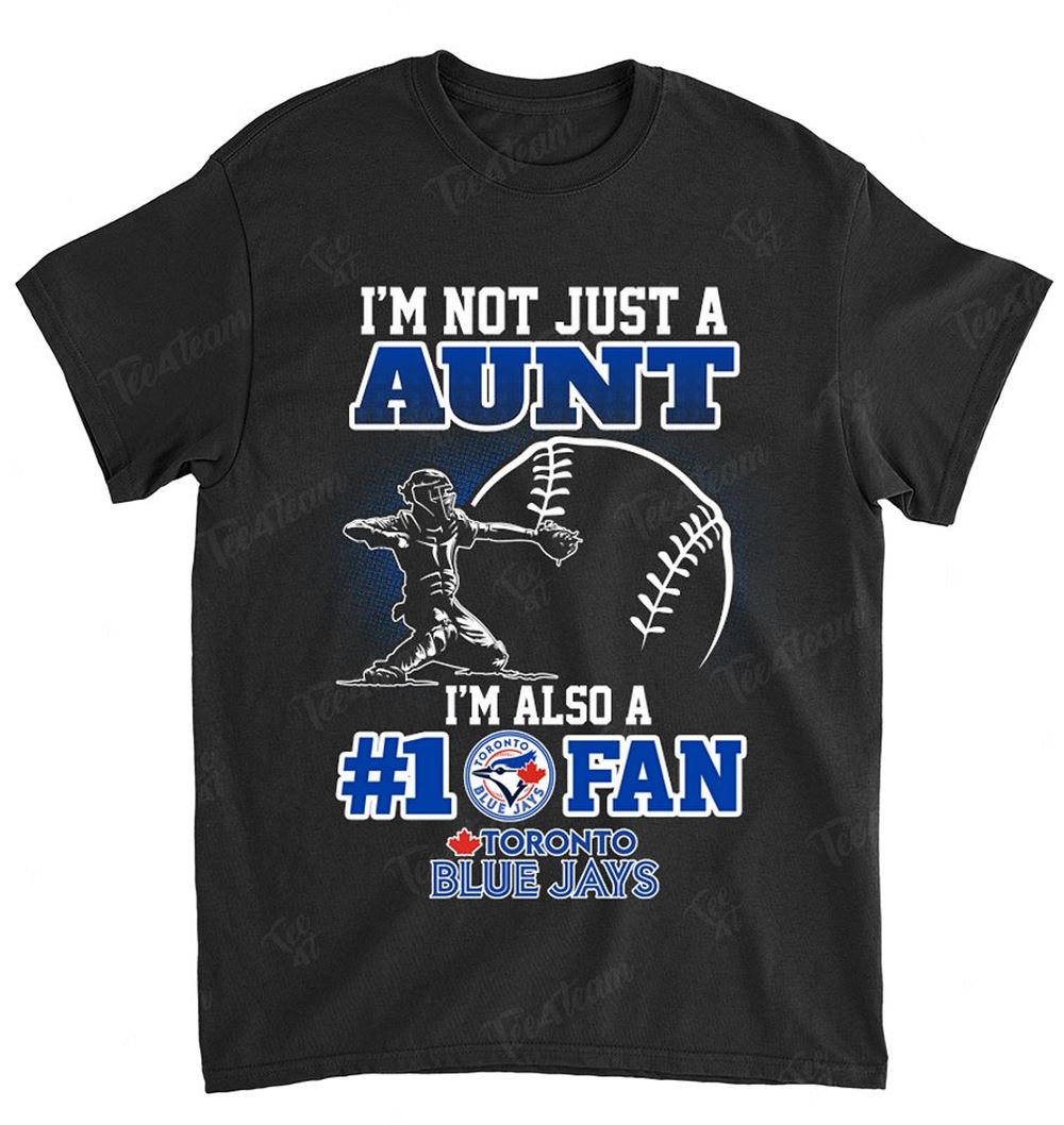 Mlb Toronto Blue Jays 100 Not Just Aunt Also A Fan Shirt