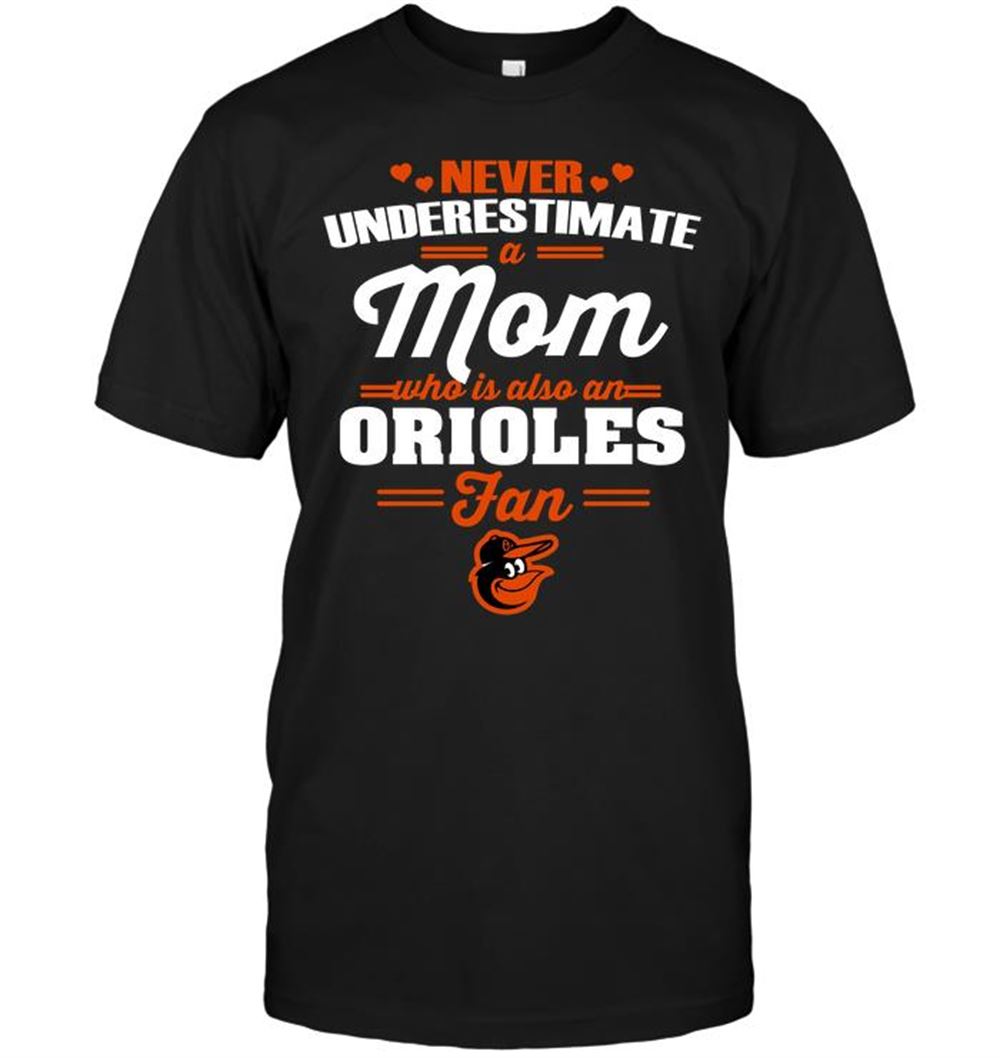 Never Underestimate A Mom Who Is Also A Baltimore Orioles Fan Shirt