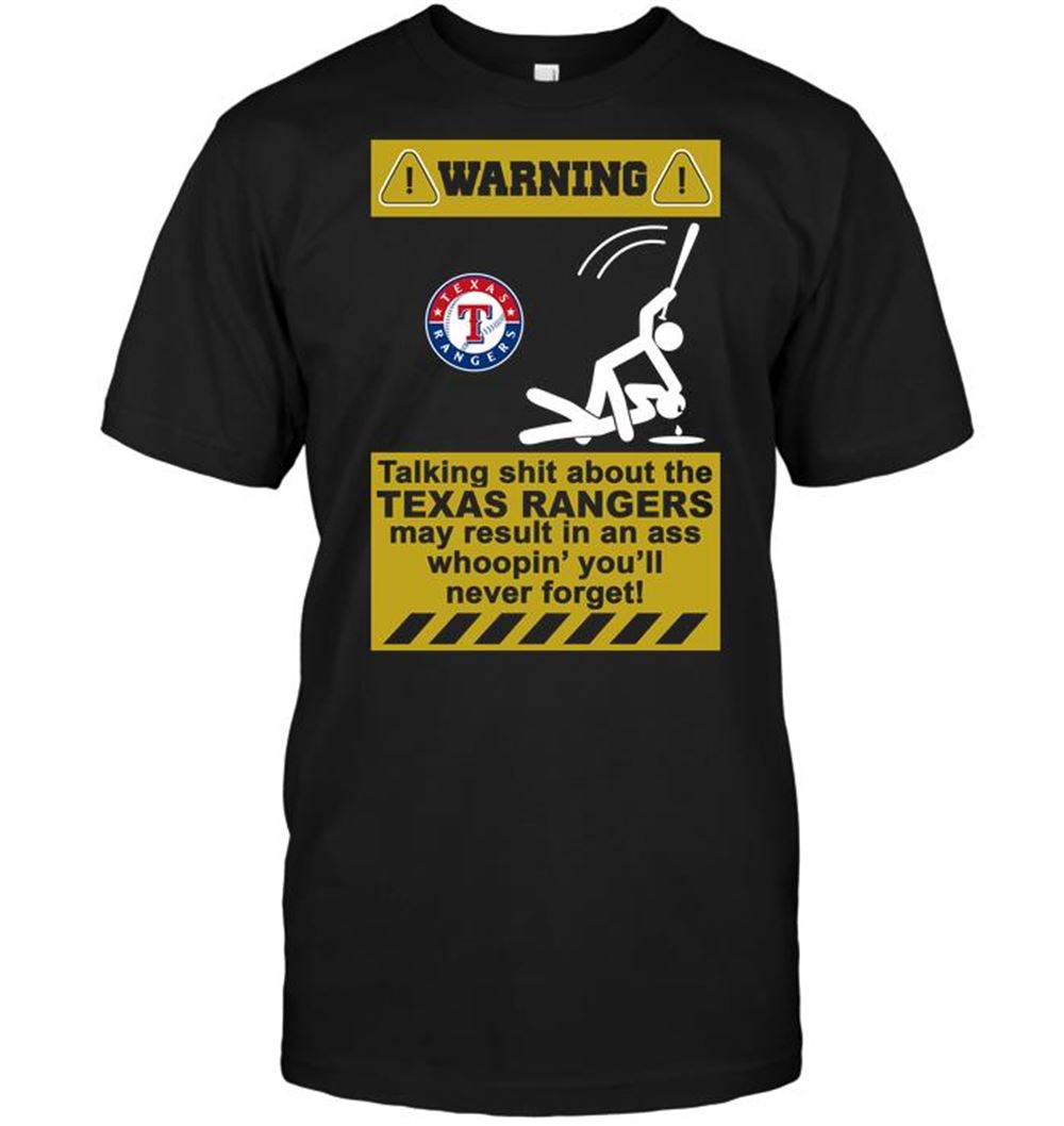Warning Talking Shit About The Texas Rangers May Result In An Ass Whoopin Youll Never Forget Shirt Size Up To 5xl