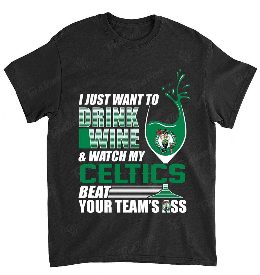 Nba Boston Celtics 174 I Just Want To Drink Wine Shirt