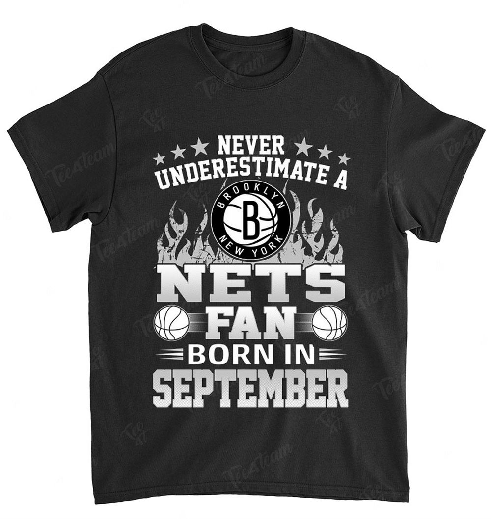 Nba Brooklyn Nets 125 Never Underestimate Fan Born In September 1 Shirt