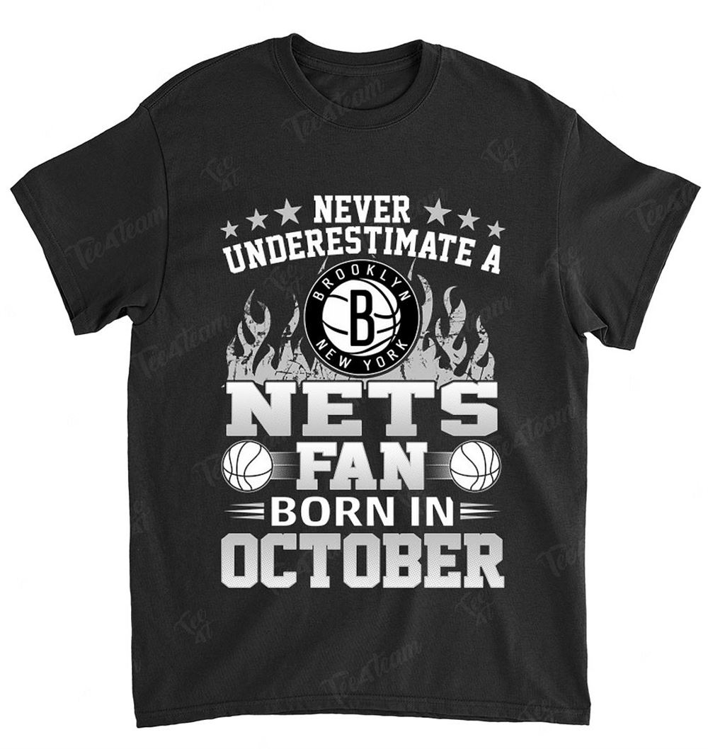 Nba Brooklyn Nets 126 Never Underestimate Fan Born In October 1 Shirt
