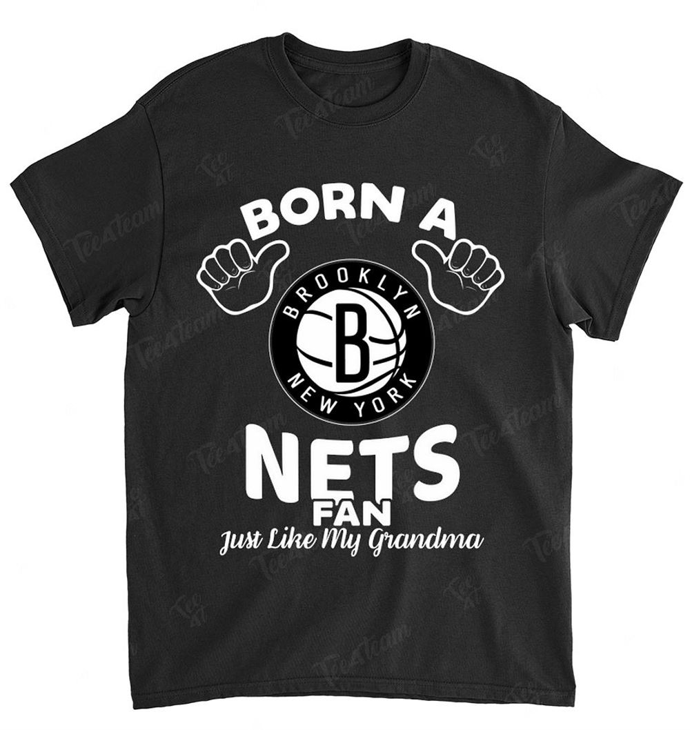 Nba Brooklyn Nets 135 Born A Fan Just Like My Grandma Shirt