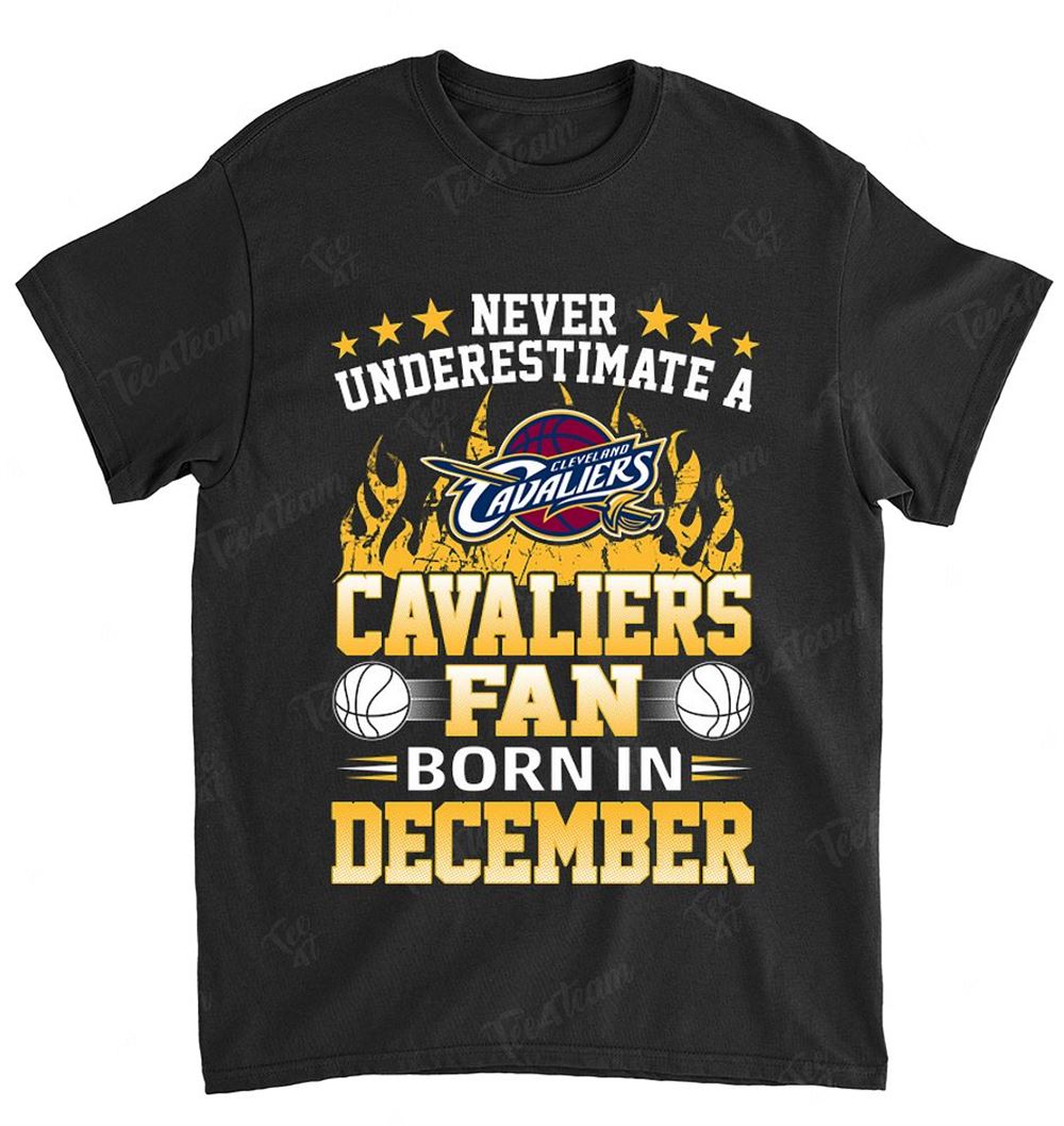 Nba Cleveland Cavaliers 128 Never Underestimate Fan Born In December 1 Shirt