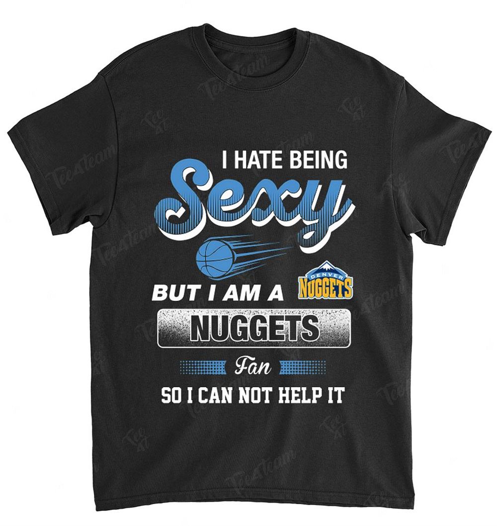 Nba Denver Nuggets 105 I Hate Being Sexy T-shirt