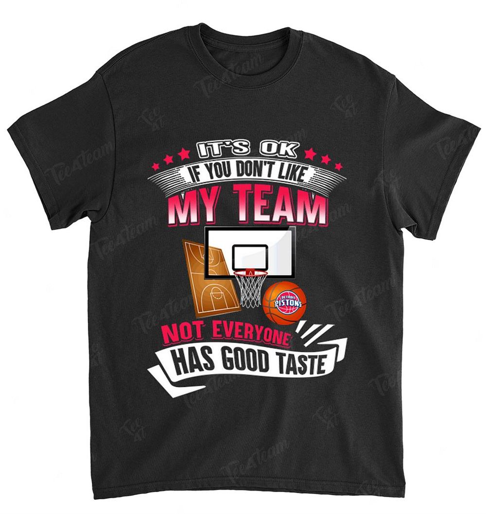 Nba Detroit Pistons 116 If You Dont Like My Team Shirt