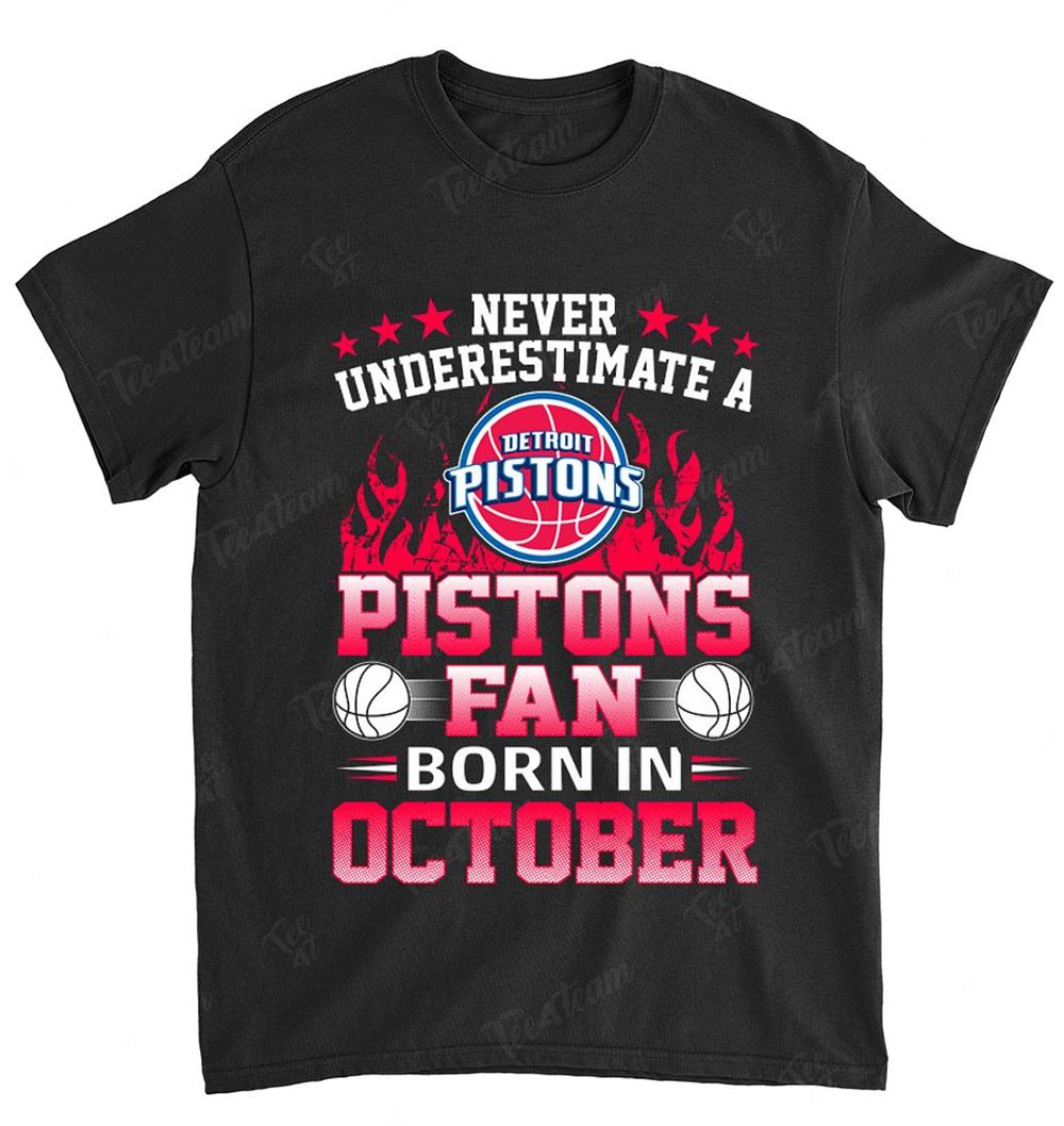 Nba Detroit Pistons 126 Never Underestimate Fan Born In October 1 T-shirt