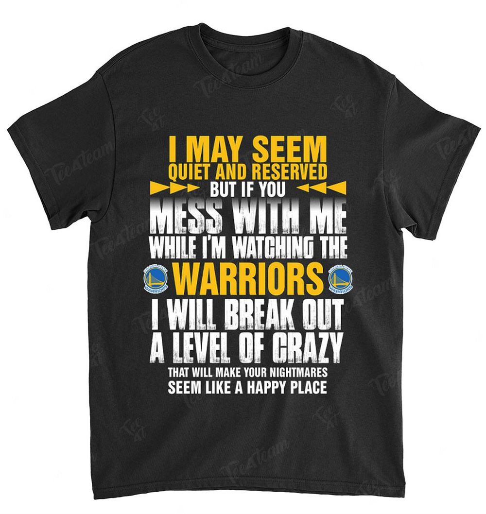 Nba Golden State Warriors 168 I May Seem Quiet And Reserved T-shirt