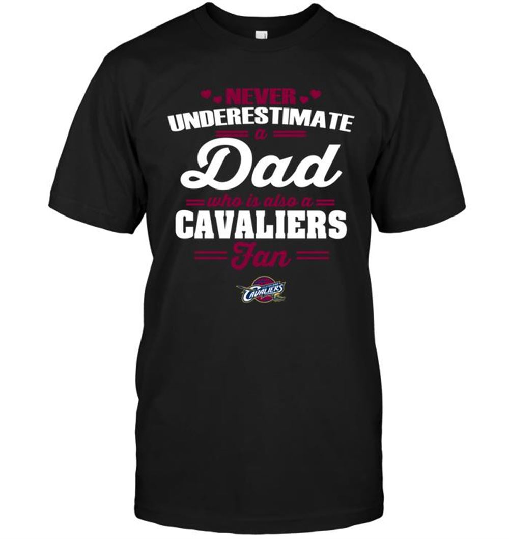 Never Underestimate A Dad Who Is Also A Cleveland Cavaliers Fan Shirt