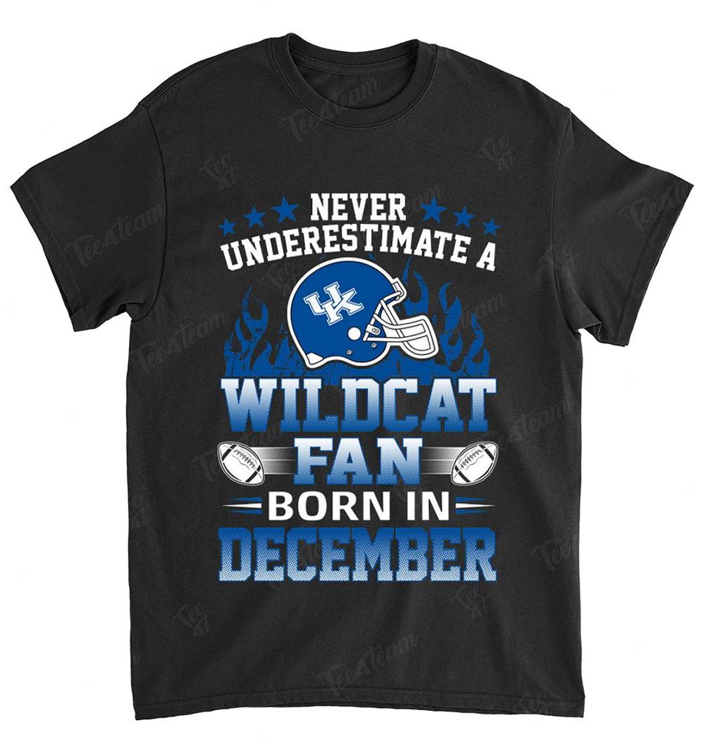 Ncaa Kentucky Wildcats 128 Never Underestimate Fan Born In December 1 T-shirt