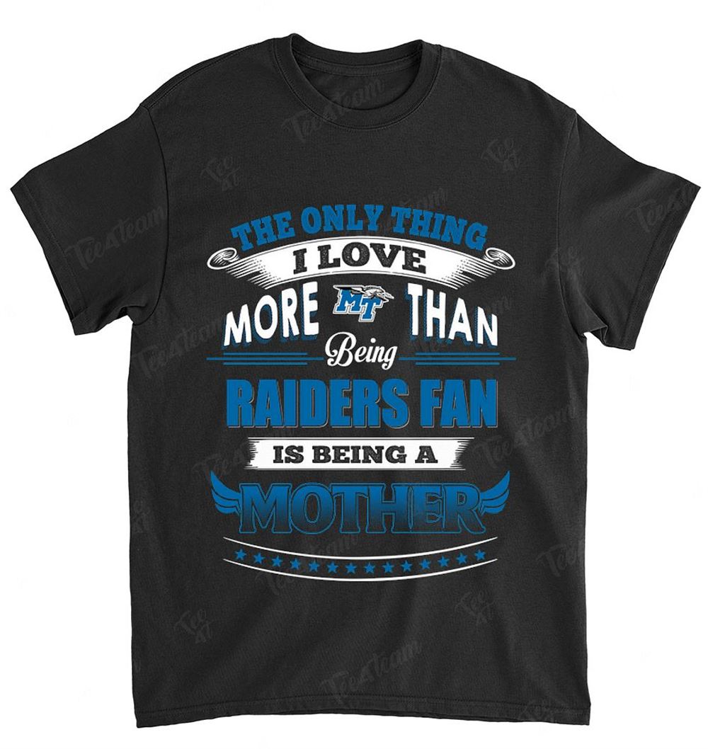NCAA Middle Tennessee Blue Raiders 037 Only Thing I Love More Than Being Mother Shirt Gift For Fan