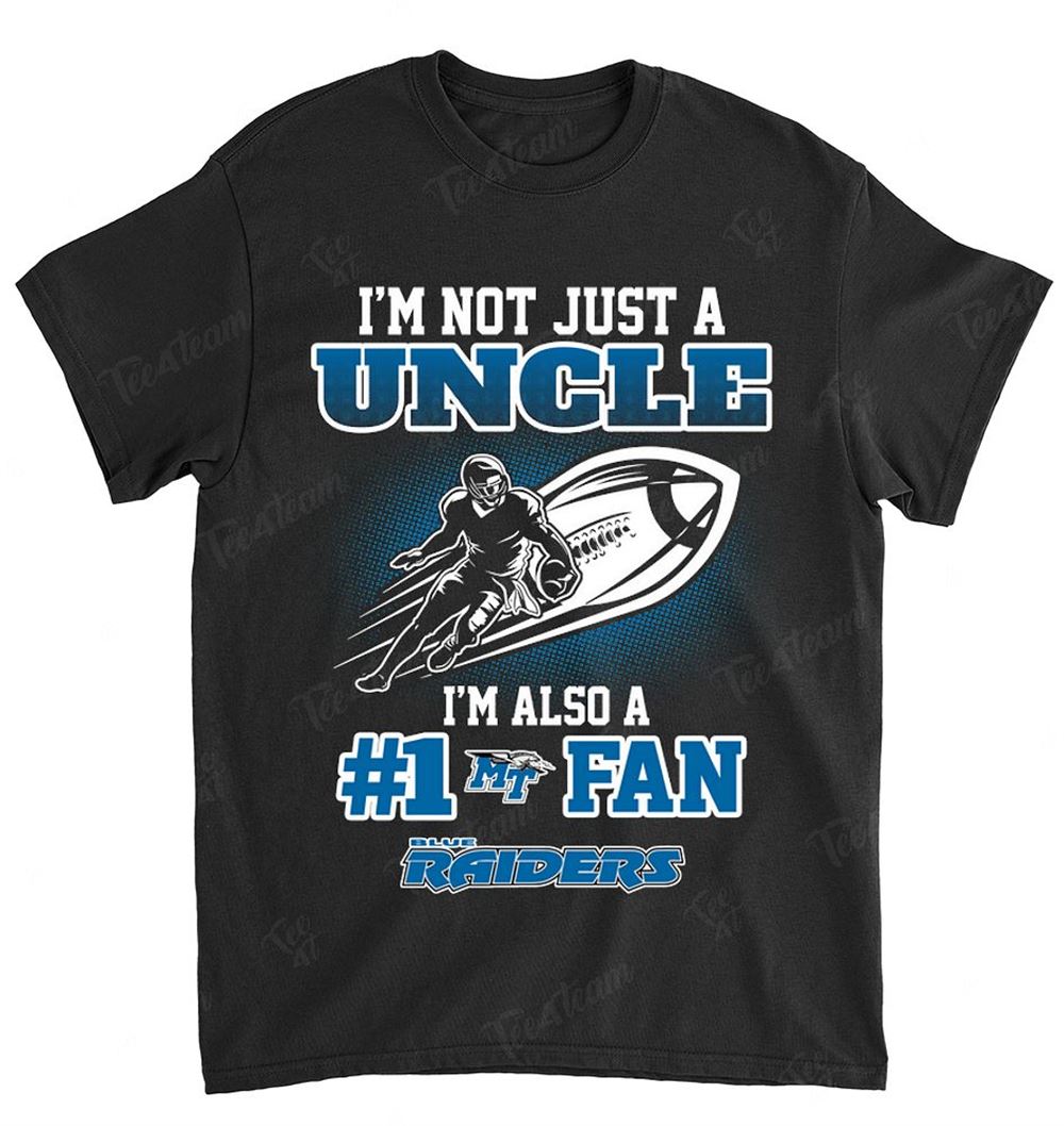 NCAA Middle Tennessee Blue Raiders 099 Not Just Uncle Also A Fan Shirt Tshirt For Fan