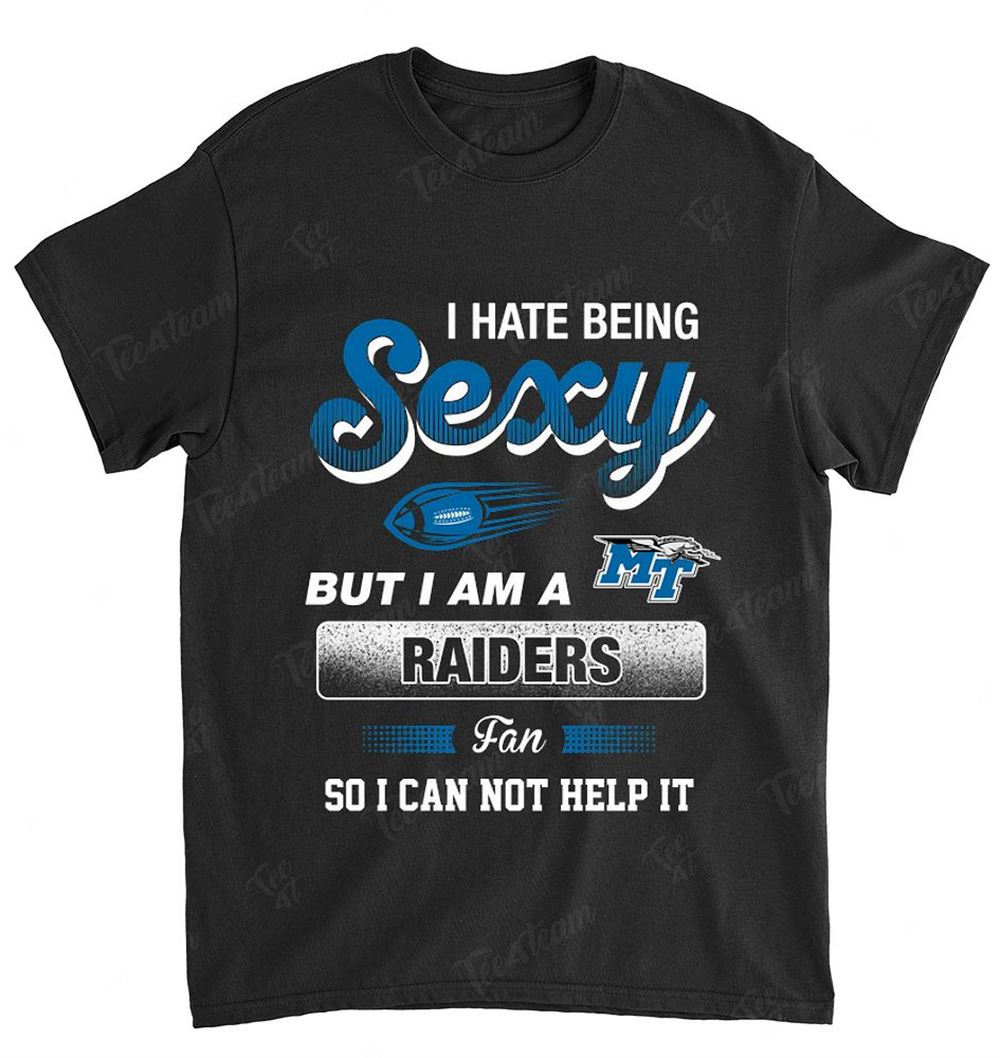 NCAA Middle Tennessee Blue Raiders 105 I Hate Being Sexy Shirt Gift For Fan