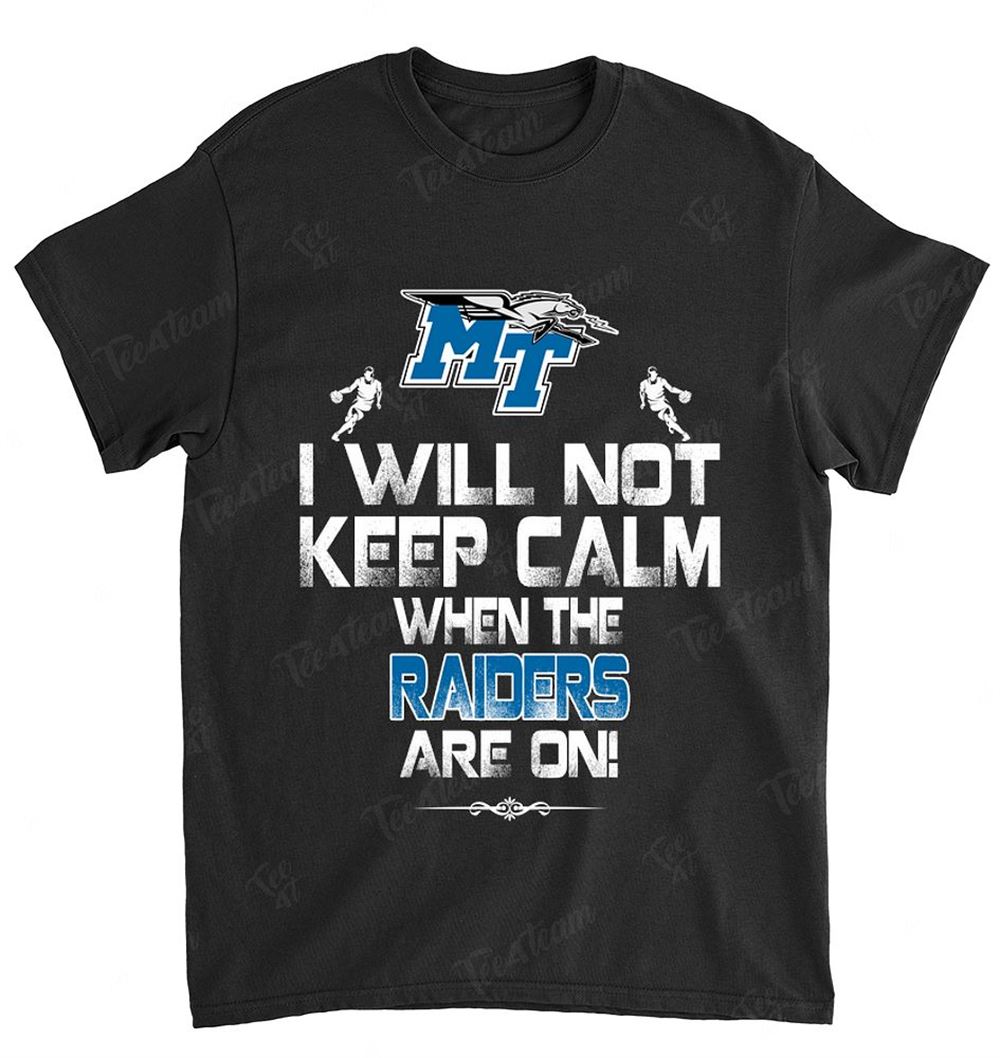 NCAA Middle Tennessee Blue Raiders 110 I Will Not Keep Calm Shirt Gift For Fan