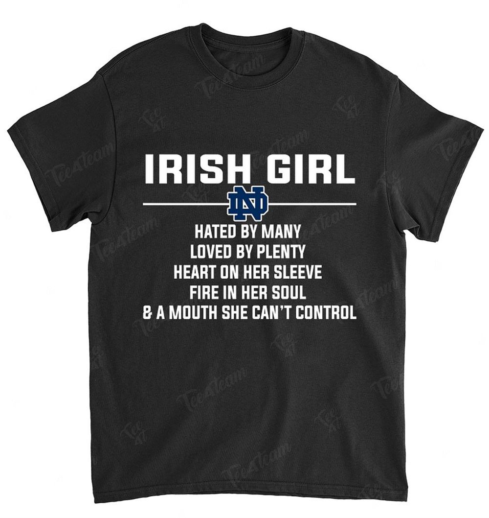 Ncaa Notre Dame Fighting Irish 007 Girl Hated By Many Loved By Plenty Shirt Plus Size Up To 5xl
